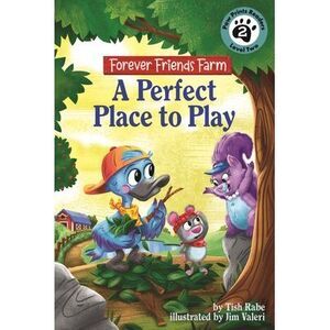 A Perfect Place to Play: Friends Forever Farm -- Tish Rabe